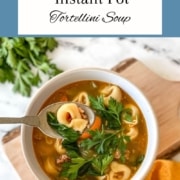 A bowl of tortellini soup is shown with the words Instant Pot Tortellini Soup and the URL www.twocloveskitchen.com.