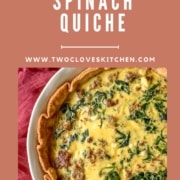 A closeup of a quiche is shown with the words Sausage Spinach Quiche and the URL www.twocloveskitchen.com.