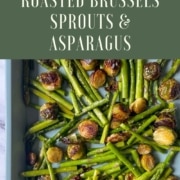 Roasted brussels sprouts and asparagus are shown with the URL www.twocloveskitchen.com.