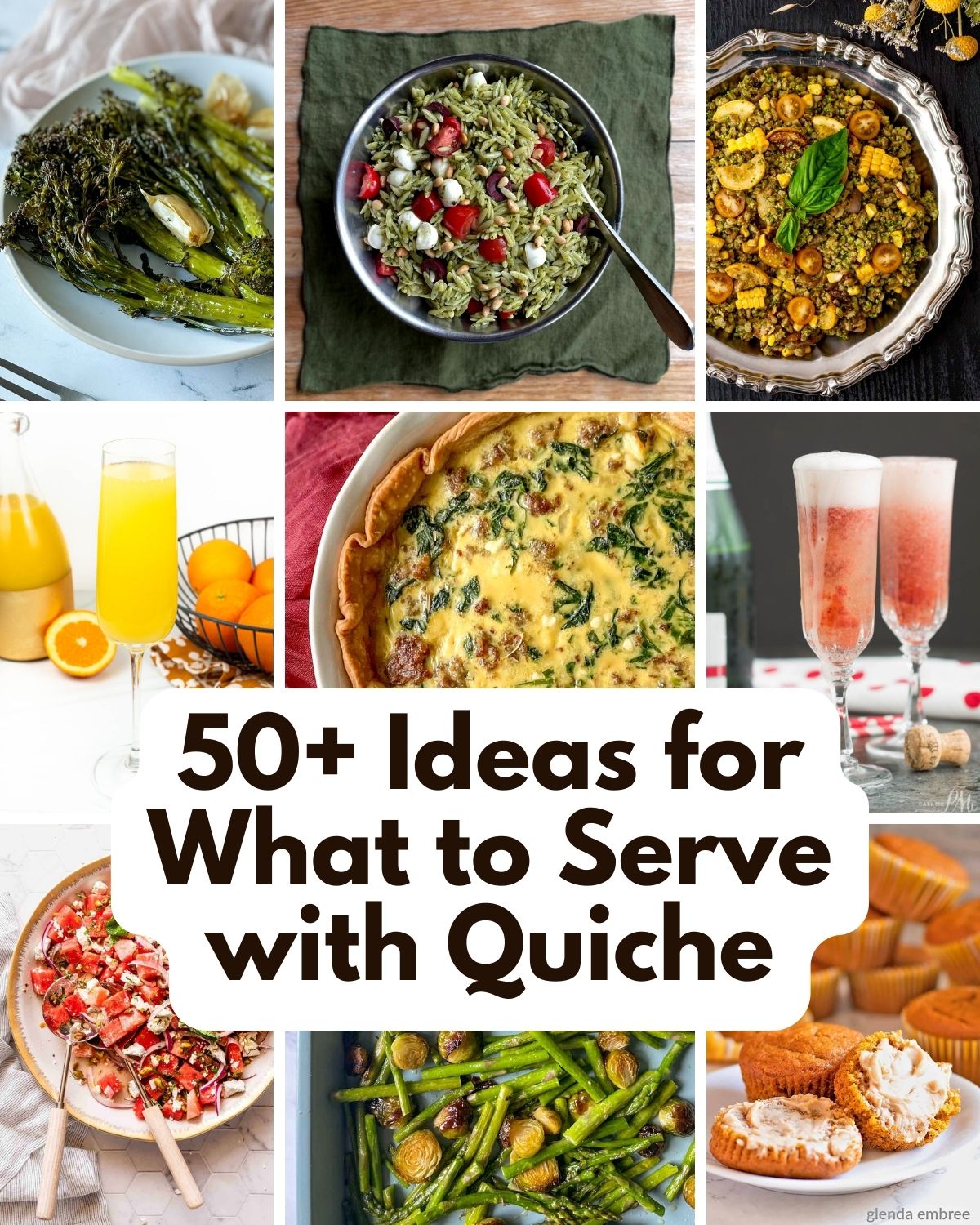Nine colorful vegetable sides, baked goods, and drinks are shown in a collage with the words 50+ Ideas for What to Serve with Quiche.