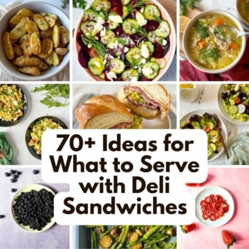 A collage of side dishes including potatoes, salad, soup, vegetables, and fruit is shown with the words 70+ ideas for what to serve with deli sandwiches.