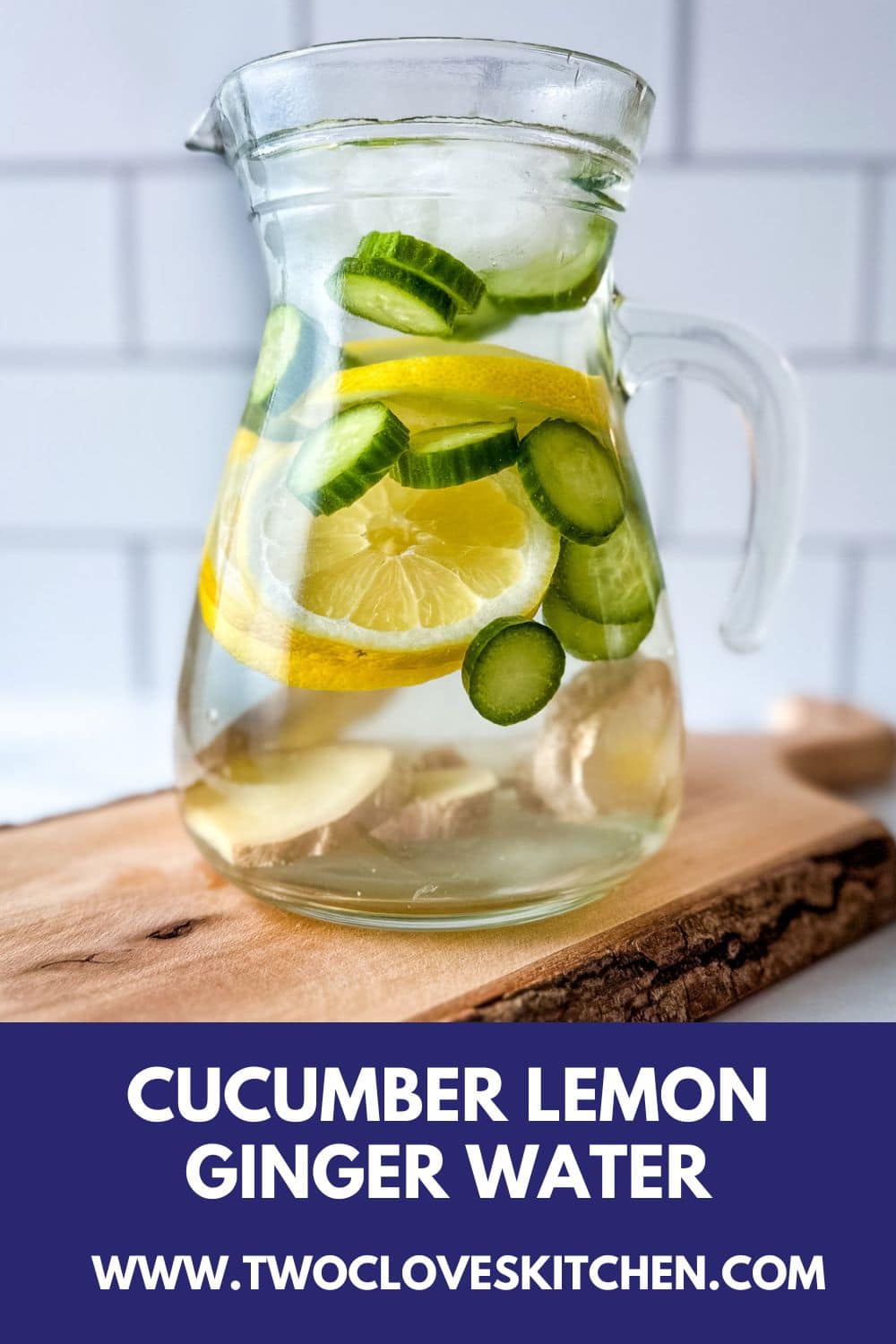 Cucumber Lemon Ginger Water Two Cloves Kitchen 2005