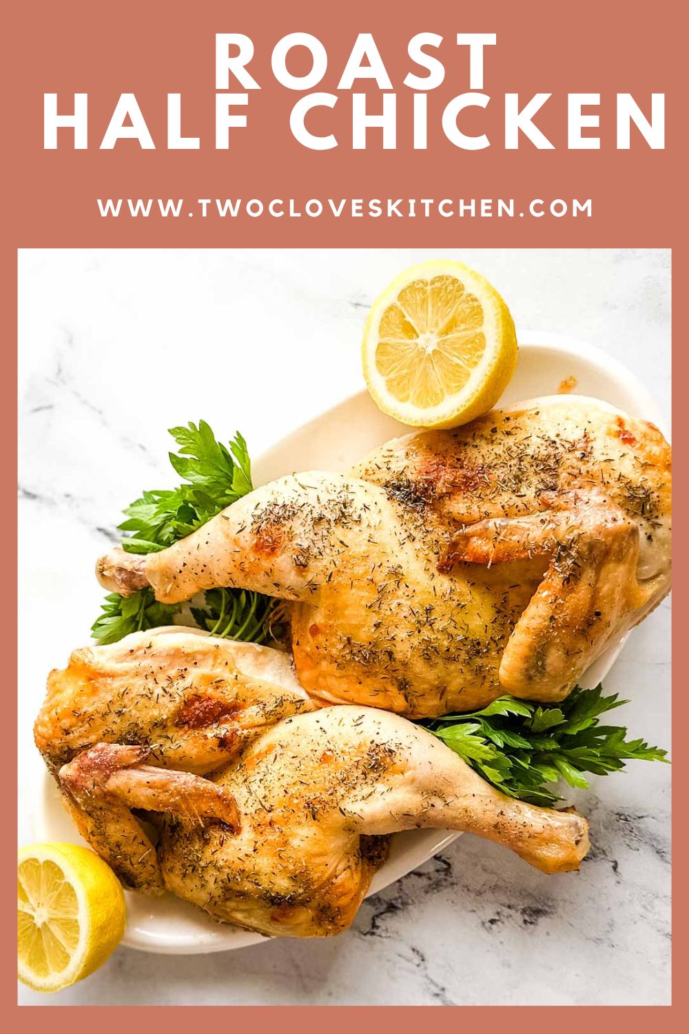 Roasted Half Chicken Recipe Two Cloves Kitchen
